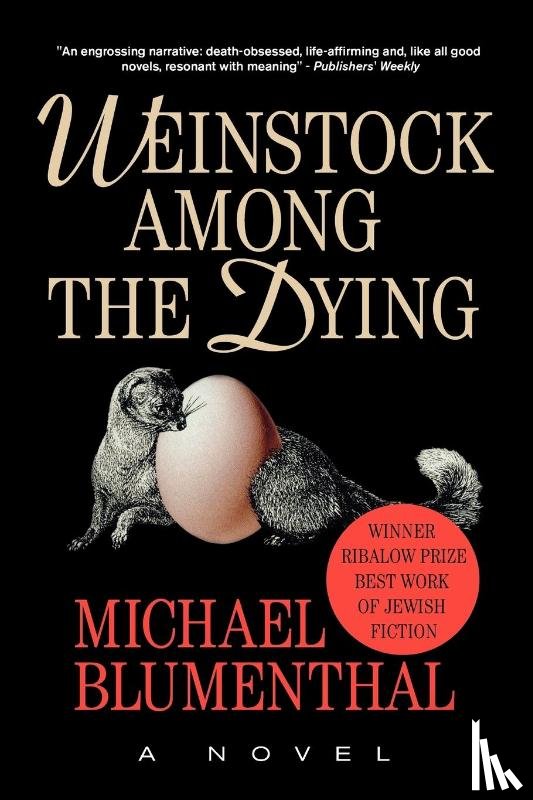 Blumenthal, Michael - Weinstock Among the Dying