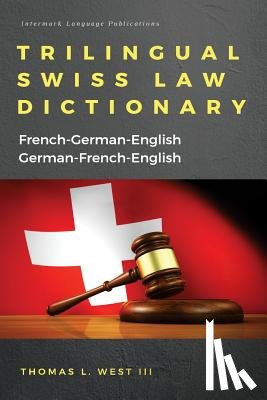 West III, Thomas L. - Trilingual Swiss Law Dictionary: French-German English, German-French-English