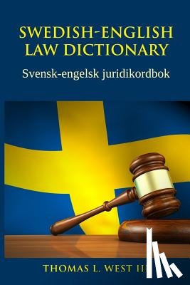 West III, Thomas L. - Swedish-English Law Dictionary: Svensk-engelsk juridikordbok