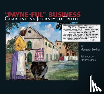 Seidler, Margaret - Payne-Ful Business: Charleston's Journey to Truth