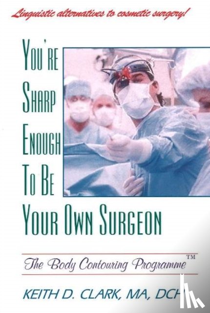 Clark, Keith D - You're Sharp Enough to Be Your Own Surgeon