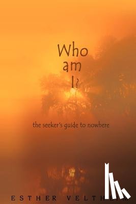 Veltheim, Esther - Who Am I?: The Seeker's Guide to Nowhere