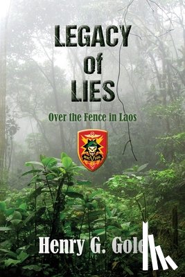 Gole, Henry G. - Legacy of Lies: Over the Fence in Laos