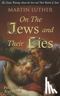 Luther, Martin - ON THE JEWS & THEIR LIES