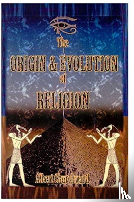 Churchward, Albert - The Origin & Evolution of Religion