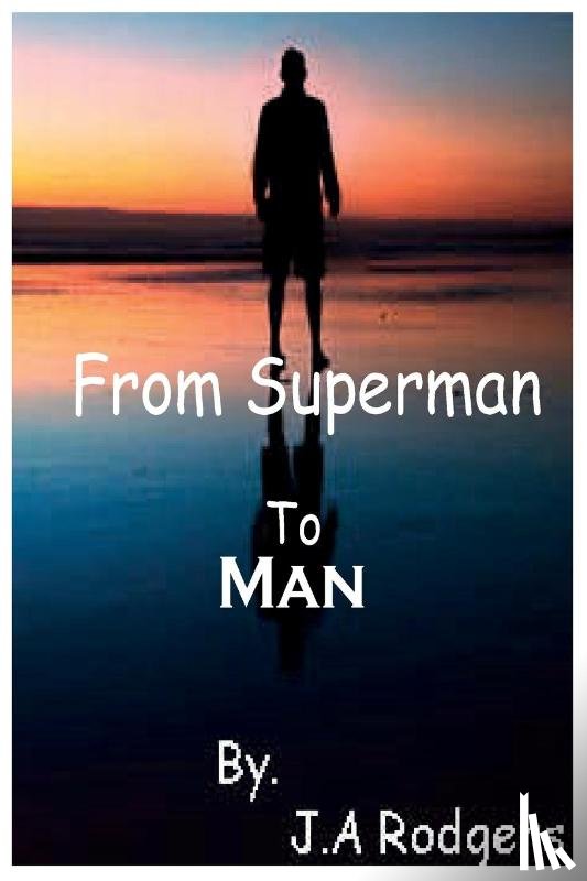 Rodgers, J A - From Superman to Man