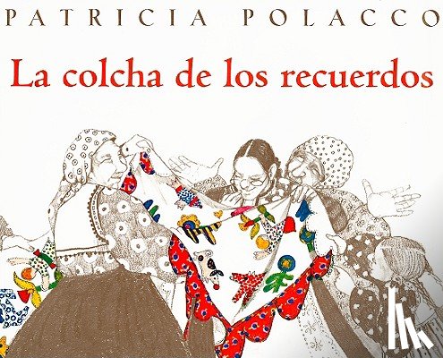 Polacco, Patricia - La Colcha de los Recuerdos = The Keeping Quilt