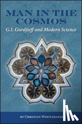 Wertenbaker, Christian - Man in the Cosmos: G. I. Gurdjieff and Modern Science