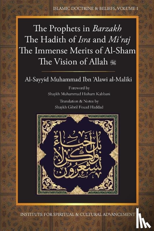 Ibn 'Alawi, Al-Sayyid Muhammad - The Prophets in Barzakh/the Hadith of Isra' and Mi'raj/the Immense Merits of Al-Sham and the Vision of Allah