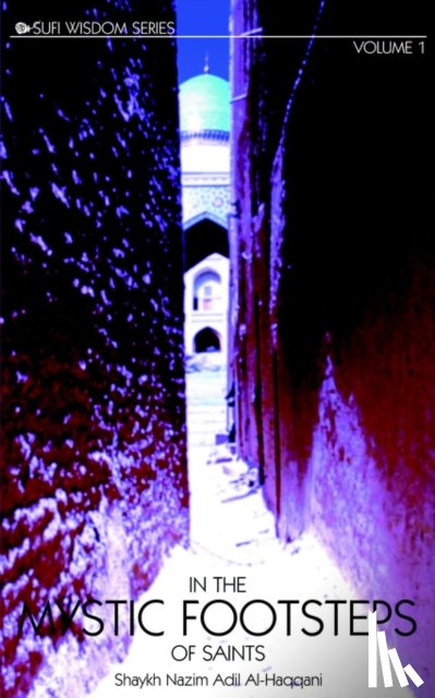Ad-Daghestani, Grandshaykh Abd Allah, Al-Haqqani, Shaykh Nazim Adil - In the Mystic Footsteps of Saints
