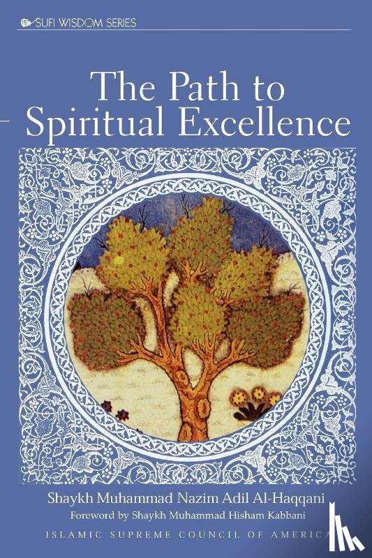 Al-Haqqani, Shaykh Adil - The Path to Spiritual Excellence