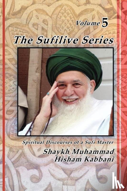 Kabbani, Shaykh Muhammad Hisham - The Sufilive Series, Vol 5