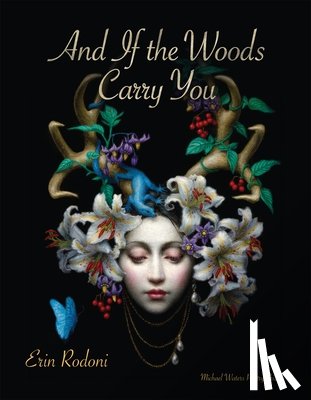 Rodoni, Erin - And If the Woods Carry You