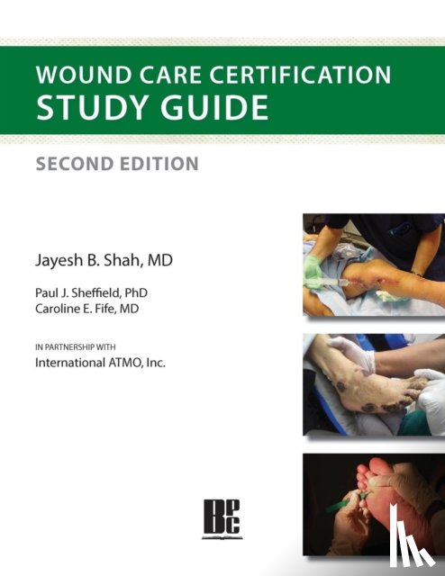 Shah, Jayesh B, Sheffield, Paul J, Fife, Caroline E - Wound Care Certification Study Guide 2nd Edition