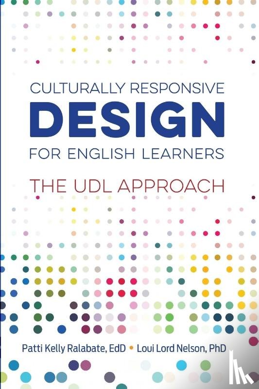Patti Kelly Ralabate, Loui Lord Nelson - Culturally Responsive Design for English Learners