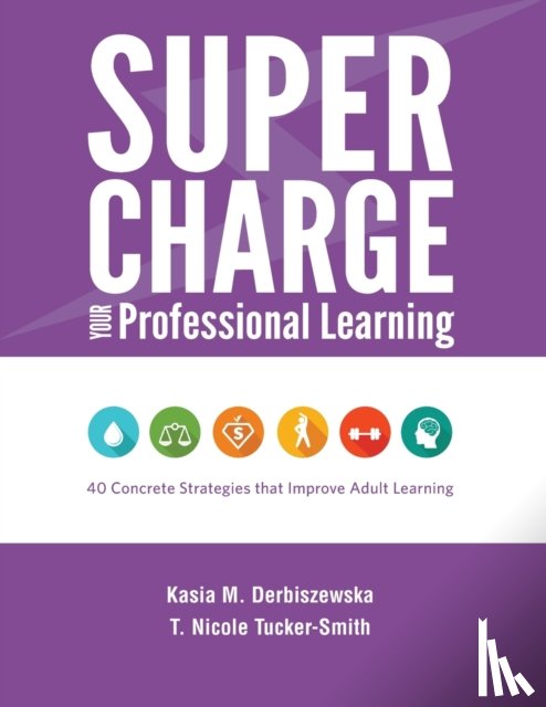 Derbiszewska, Kasia M, Tucker-Smith, T Nicole (Harvard Graduate School of Education Mind Brain Education Program Indiana University Cast National Faculty Project Zero Causal Learning in a Complex World Research Lab Learning Key) - Supercharge Your Professional Learning