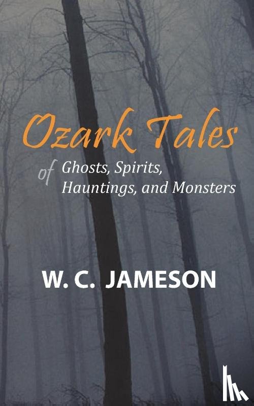 Jameson, W C - Ozark Tales of Ghosts, Spirits, Hauntings and Monsters