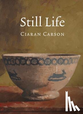 Carson, Ciaran - Carson, C: Still Life
