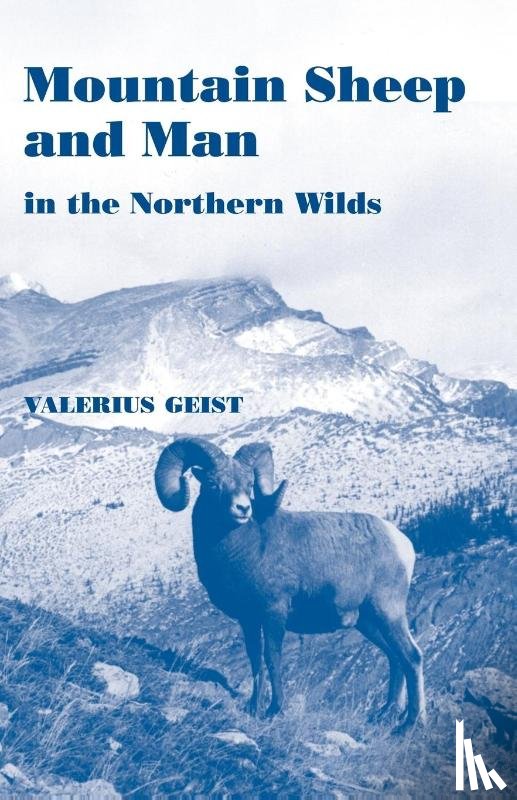 Geist, Valerius - Mountain Sheep and Man in the Northern Wilds
