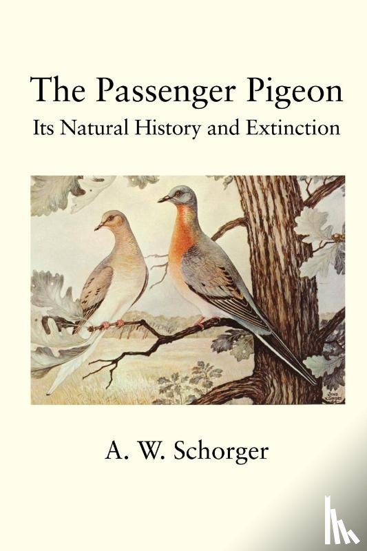 Schorger, A. - The Passenger Pigeon