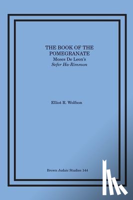 Wolfson, Elliot R. - The Book of the Pomegranate