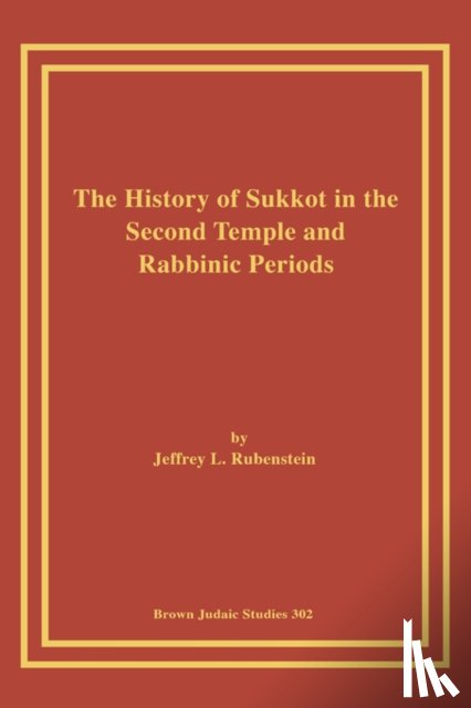 Rubenstein, Jeffrey - The History of Sukkot in the Second Temple and Rabbinic Periods