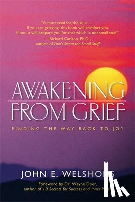Welshons, John E. - Awakening from Grief: Finding the Way Back to Joy