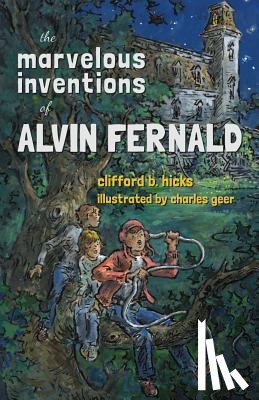 Hicks, Clifford B. - The Marvelous Inventions of Alvin Fernald