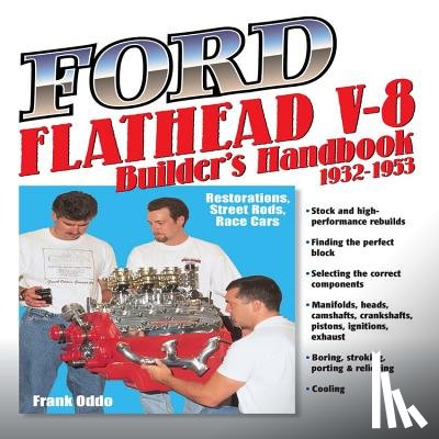 Oddo, Frank - Ford Flathead V-8 Builders Handbook 1932: Restorations, Street Rods, Race Cars