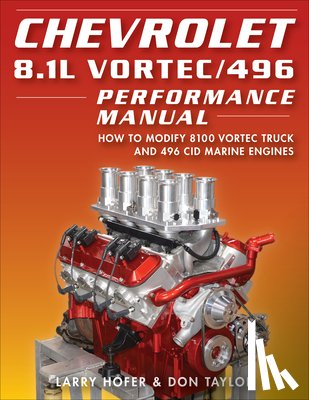 Hofer, Larry, Taylor, Don - Chevrolet 8.1L Vortec/496 Performance Manual