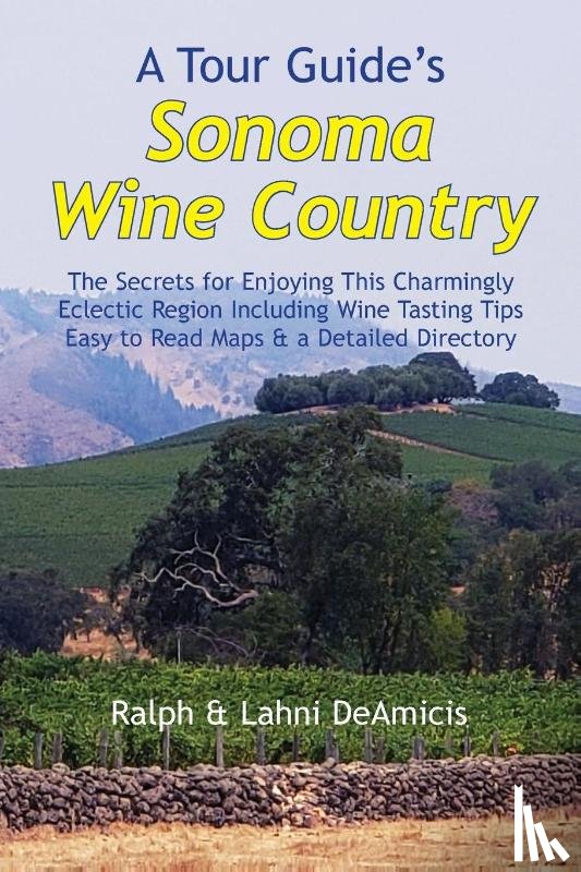 Deamicis, Ralph - A Tour Guide's Sonoma Wine Country