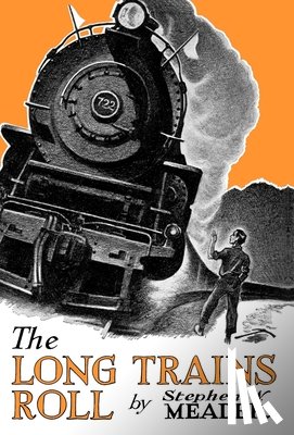 Meader, Stephen W. - The Long Trains Roll