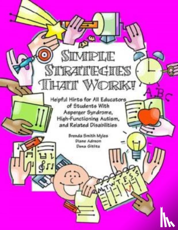 Myles, Brenda Smith, Adreon, Diane, Gitlitz, Dena - Simple Strategies That Work! Helpful Hints for Educators of Students with AS, High-functioning Autism and Related Disabilities