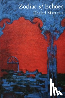 Mattawa, Khaled - Zodiac of Echoes
