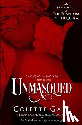 Gale, Colette - Unmasqued: An Erotic Novel of The Phantom of the Opera