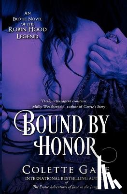 Gale, Colette - Bound by Honor: An Erotic Novel of the Robin Hood Legend
