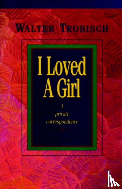 Trobisch, Walter - I Loved a Girl