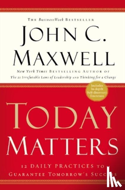 John C Maxwell - Today Matters: 12 Daily Practices t