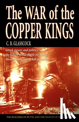 Glasscock, C B - The War of the Copper Kings