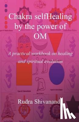Shivananda, Rudra - Chakra selfHealing by the Power of Om