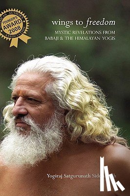 Siddhanath, Yogiraj Satgurunath - WINGS TO FREEDOM