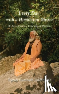 Siddhanath, Yogiraj Gurunath - Every Day With A Himalayan Master