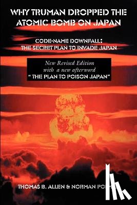 Allen, Thomas B, Polmar, Norman - Why Truman Dropped the Atomic Bomb on Japan