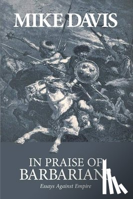 Davis, Mike - In Praise Of Barbarians