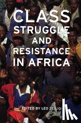 Zeilig, Leo - Class Struggle And Resistance In Africa