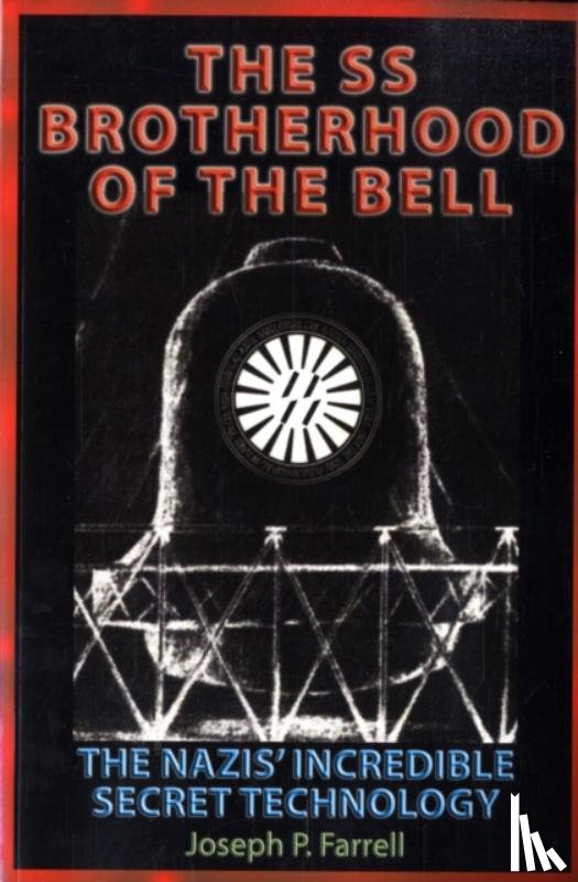 Farrell, Joseph P. - The SS Brotherhood of the Bell: Nasa's Nazis, Jfk, and Majic-12