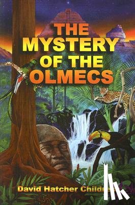 Childress, David Hatcher - The Mystery of the Olmecs