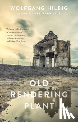 Hilbig, Wolfgang - Old Rendering Plant