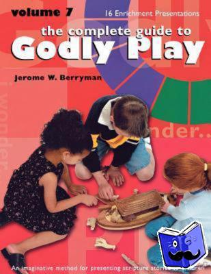 Berryman, Jerome W. - Godly Play Volume 7