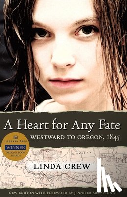Crew, Linda - A Heart for Any Fate: Westward to Oregon, 1845